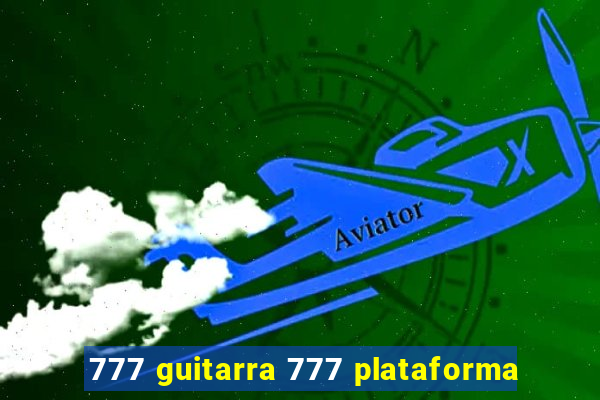 777 guitarra 777 plataforma